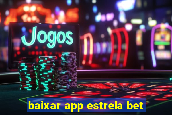 baixar app estrela bet