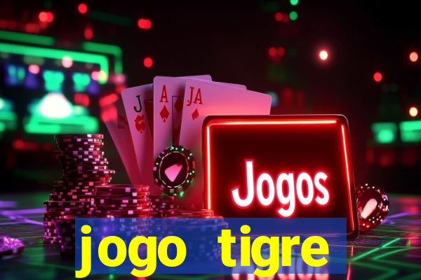 jogo tigre plataforma nova