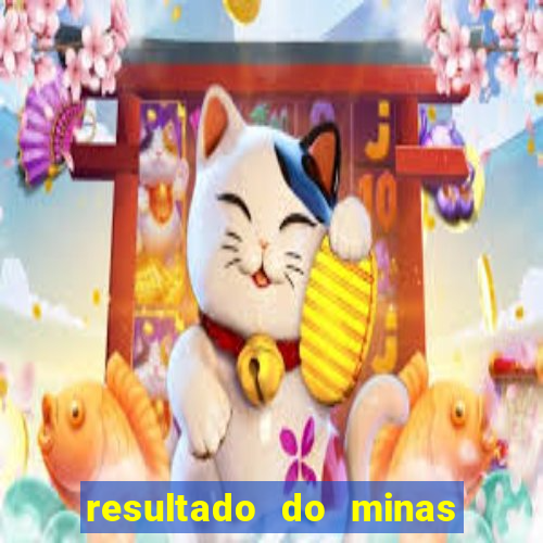 resultado do minas cap hoje