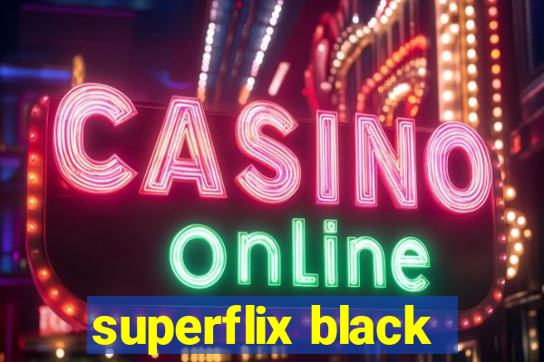 superflix black