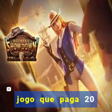 jogo que paga 20 reais para se cadastrar