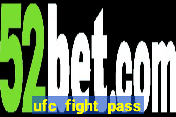 ufc fight pass assistir online