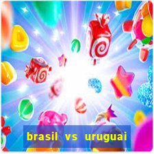 brasil vs uruguai ao vivo multicanais