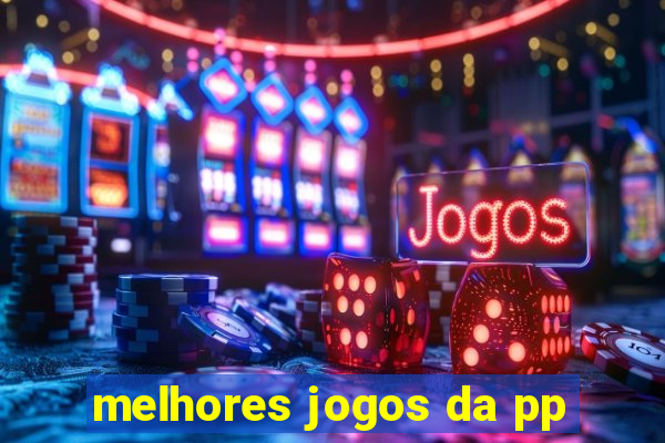 melhores jogos da pp