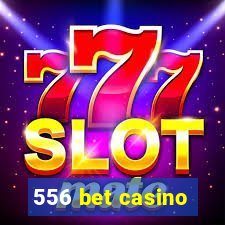 556 bet casino