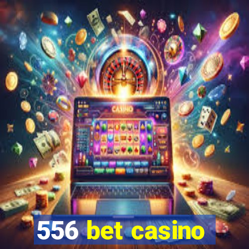 556 bet casino