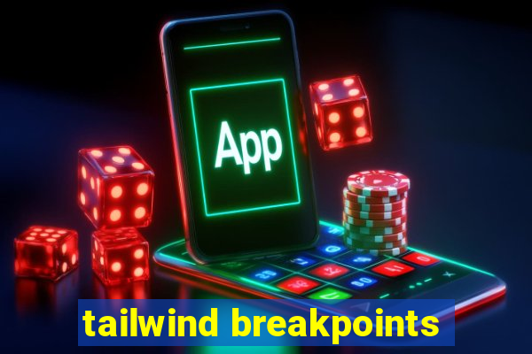 tailwind breakpoints