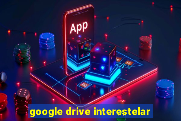 google drive interestelar