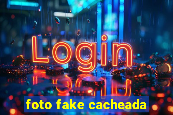 foto fake cacheada