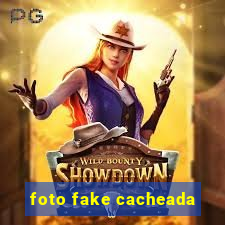 foto fake cacheada