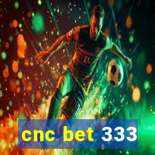 cnc bet 333