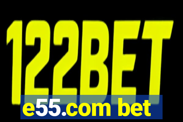 e55.com bet