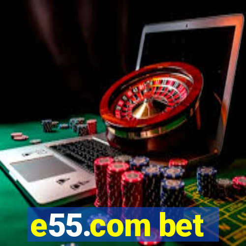 e55.com bet