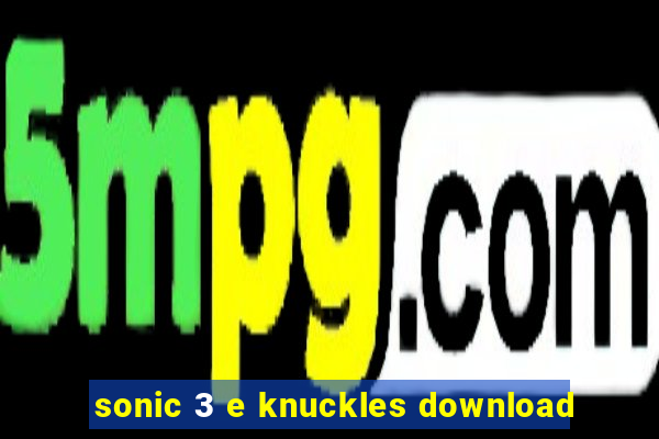 sonic 3 e knuckles download