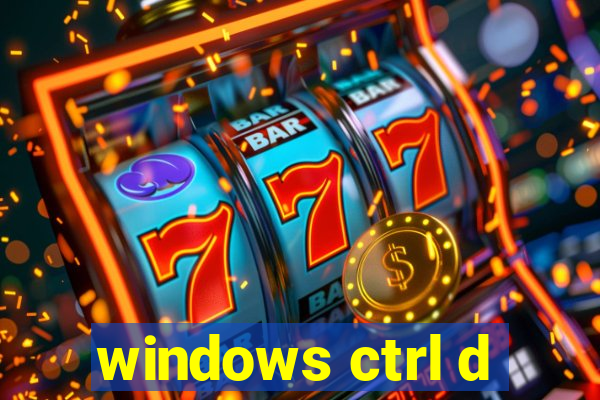 windows ctrl d