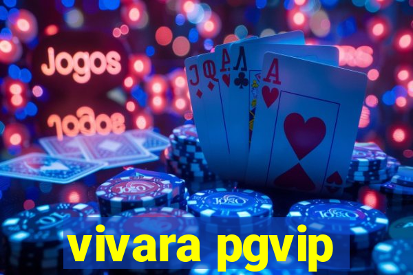 vivara pgvip