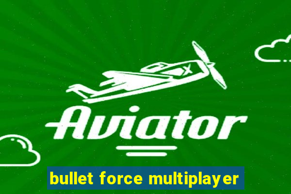 bullet force multiplayer