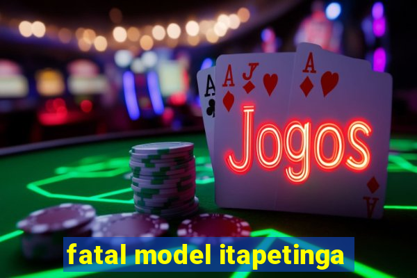 fatal model itapetinga