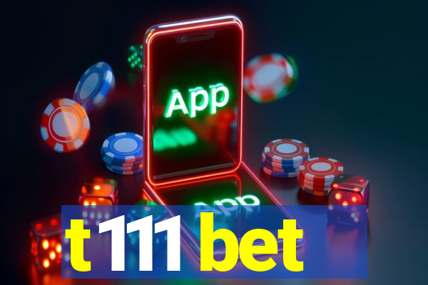 t111 bet