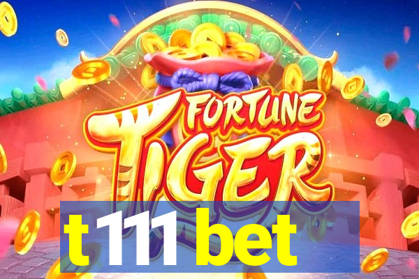 t111 bet