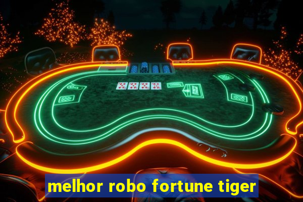 melhor robo fortune tiger