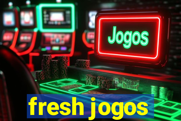 fresh jogos