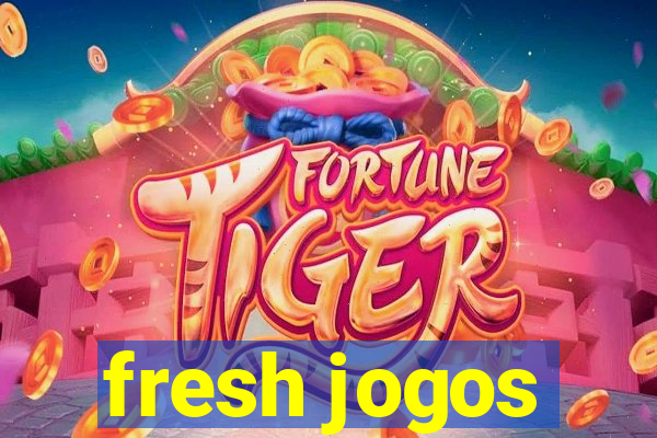 fresh jogos