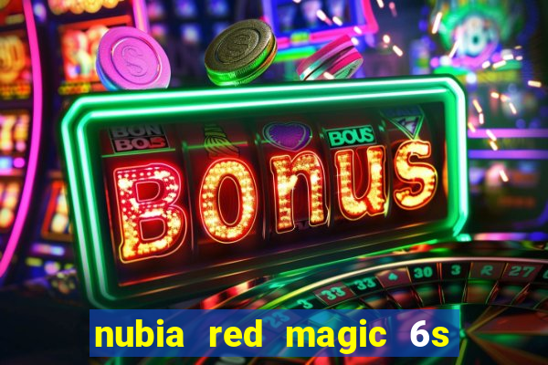 nubia red magic 6s pro antutu