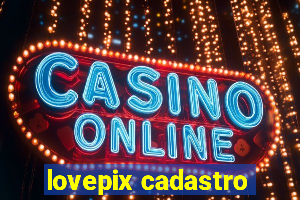 lovepix cadastro