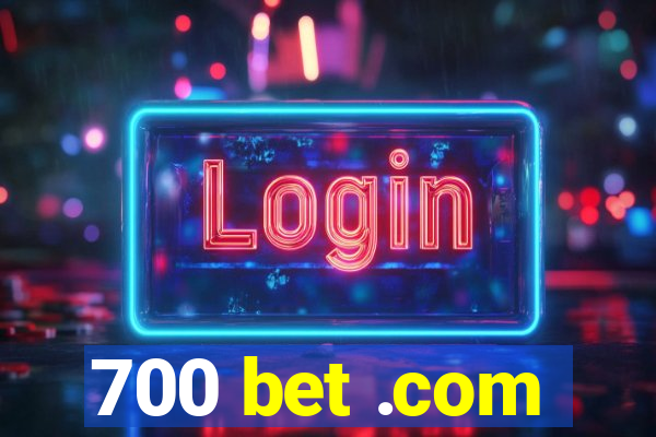 700 bet .com