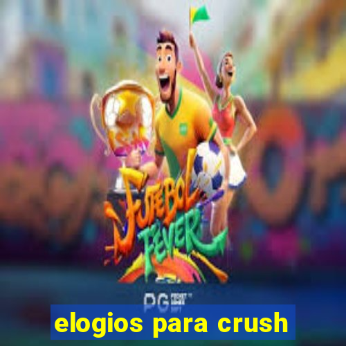 elogios para crush