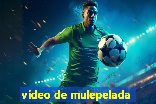 video de mulepelada