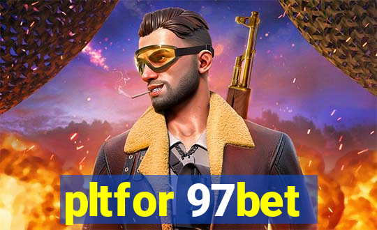 pltfor 97bet