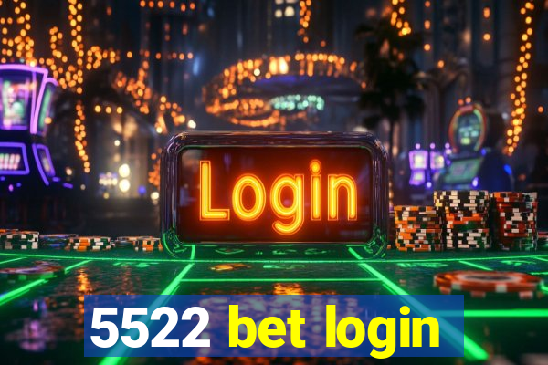 5522 bet login