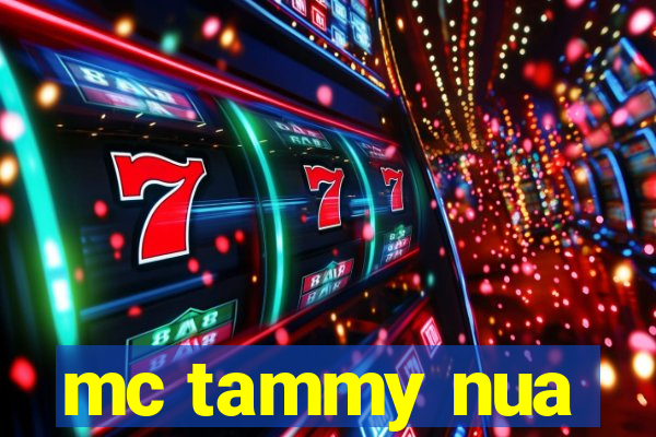 mc tammy nua