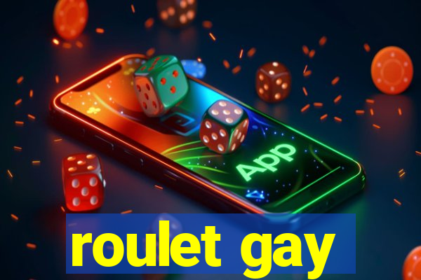 roulet gay