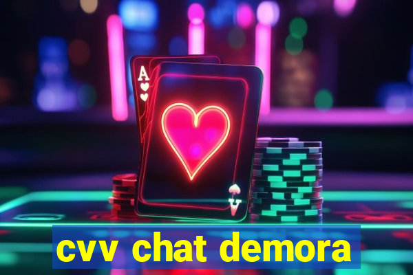 cvv chat demora