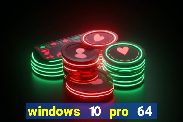 windows 10 pro 64 bits iso