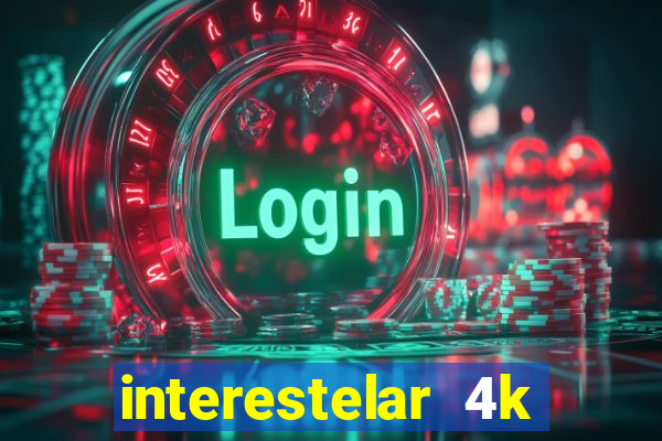 interestelar 4k dublado download