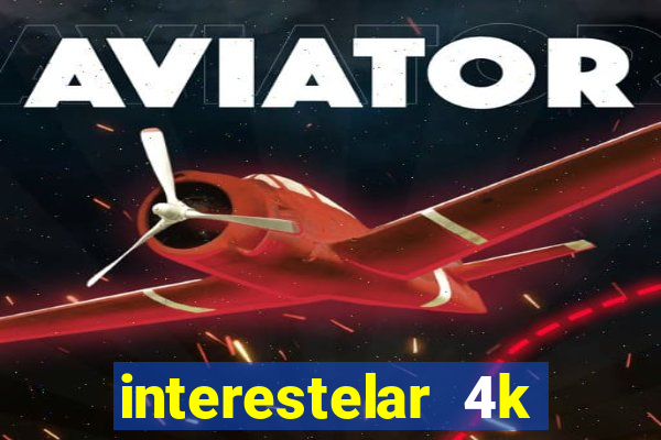 interestelar 4k dublado download