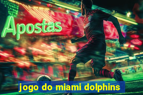 jogo do miami dolphins