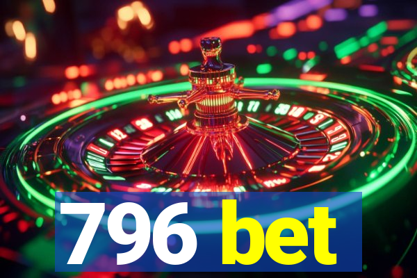 796 bet