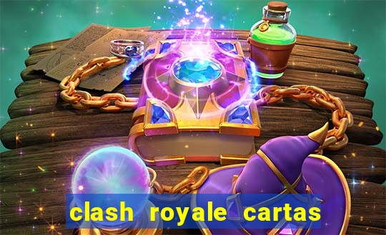 clash royale cartas modificadas 2024