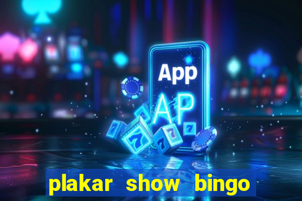 plakar show bingo ao vivo