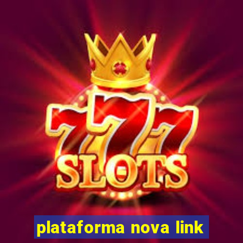 plataforma nova link