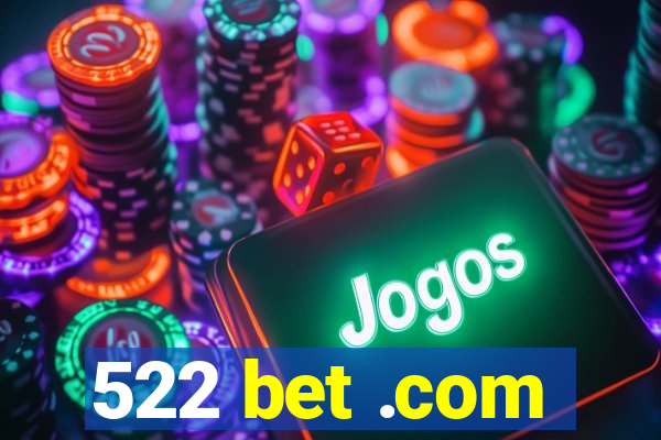 522 bet .com