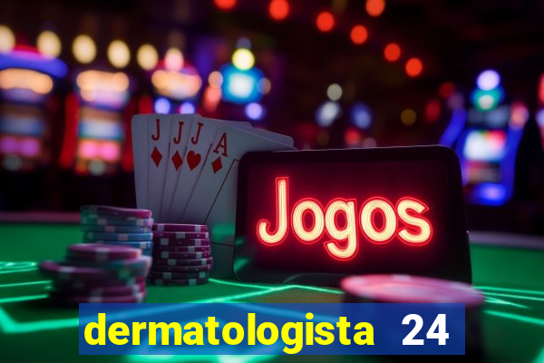 dermatologista 24 horas sp