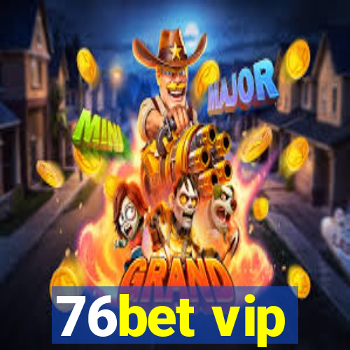 76bet vip