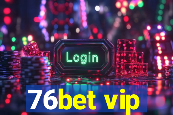 76bet vip