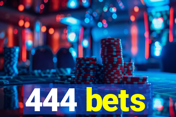 444 bets